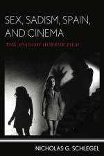 Sex, Sadism, Spain, and Cinema af Nicholas G. Schlegel