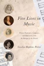 Five Lives in Music af Cecelia Hopkins Porter