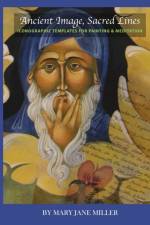 Ancient Image, Sacred Lines—Iconographic Templates for Painting & Meditation af Mary Jane Miller