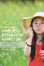 Understanding Applied Behavior Analysis, Second Edition af Albert J. Kearney