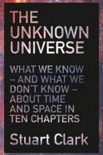 The Unknown Universe af Stuart Clark