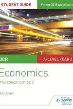 OCR A-level Economics Student Guide 4: Macroeconomics 2 af Sam Dobin