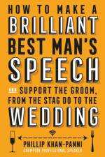 How To Make a Brilliant Best Man's Speech af Phillip Khan-Panni