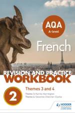 AQA A-level French Revision and Practice Workbook: Themes 3 and 4 af Severine Chevrier-Clarke