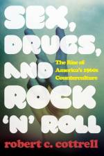 Sex, Drugs, and Rock 'n' Roll af Robert C. Cottrell