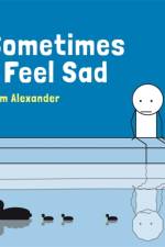 Sometimes I Feel Sad af Tom Alexander