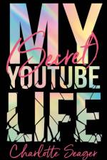 My [Secret] YouTube Life af Charlotte Seager