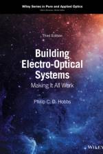 Building Electro-Optical Systems af Philip C. D. (IBM Thomas J. Watson Research Center) Hobbs
