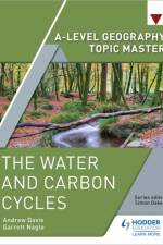 A-level Geography Topic Master: The Water and Carbon Cycles af Garrett Nagle