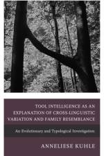 Tool Intelligence as an Explanation of Cross-Linguistic Variation and Family Resemblance af Anneliese Kuhle