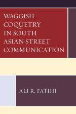 Waggish Coquetry in South Asian Street Communication af Ali R. Fatihi