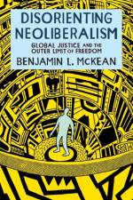 Disorienting Neoliberalism af Benjamin L. (Associate Professor of Political Science McKean