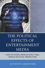 The Political Effects of Entertainment Media af Anthony Gierzynski