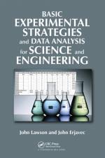 Basic Experimental Strategies and Data Analysis for Science and Engineering af John Lawson