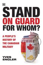 Stand on Guard for Whom? - A People's History of the Canadian Military af Yves Engler