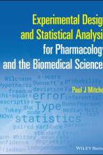 Experimental Design and Statistical Analysis for Pharmacology and the Biomedical Sciences af Paul J. (University of Bath Mitchell