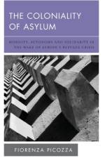 The Coloniality of Asylum af Fiorenza Picozza