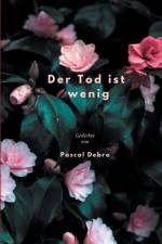 Der Tod ist wenig af Pascal Debra