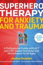 Superhero Therapy for Anxiety and Trauma af Janina Scarlet