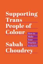 Supporting Trans People of Colour af Sabah Choudrey