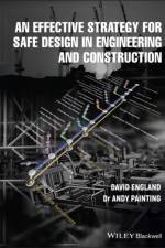 An Effective Strategy for Safe Design in Engineering and Construction af David (Attis Engineering Solutions Ltd) England