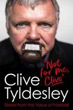 Not For Me, Clive af Clive Tyldesley