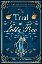 The Trial of Lotta Rae af Siobhan MacGowan