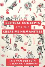 Critical Concepts for the Creative Humanities af Iris van der Tuin