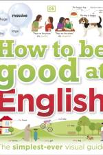How to be Good at English, Ages 7-14 (Key Stages 2-3) af DK