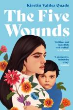 The Five Wounds af Kirstin Valdez Quade