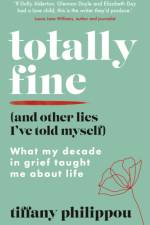 Totally Fine (And Other Lies I've Told Myself) af Tiffany Philippou