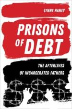 Prisons of Debt af Prof. Lynne Haney