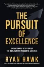 The Pursuit of Excellence: The Uncommon Behaviors of the World's Most Productive Achievers af Ryan Hawk