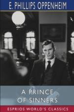 A Prince of Sinners (Esprios Classics) af E Phillips Oppenheim