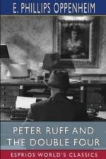 Peter Ruff and the Double Four (Esprios Classics) af E Phillips Oppenheim