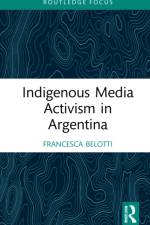 Indigenous Media Activism in Argentina af Francesca Belotti
