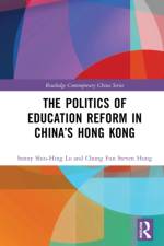 The Politics of Education Reform in China’s Hong Kong af Sonny Shiu-Hing (University of Hong Kong Lo