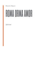 Roma Orma Amor af Manuele Migoni