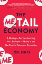 The Metail Economy: 6 Strategies for Transforming Your Business to Thrive in the Me-Centric Consumer Revolution af Joel Bines