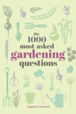 The 1000 Most-Asked Gardening Questions af Daphne Ledward