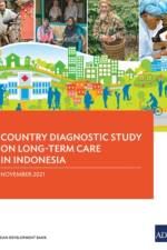 Country Diagnostic Study on Long-Term Care in Indonesia af Asian Development Bank
