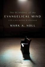 The Scandal of the Evangelical Mind af Mark a Noll