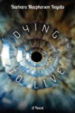 Dying to Live af Barbara MacPherson Reyelts