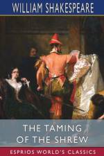 The Taming of the Shrew (Esprios Classics) af William Shakespeare