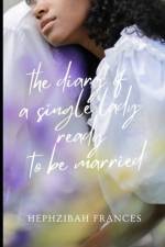 The Diary Of A Single Lady Ready To Be Married af Hephzibah Frances