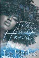 Tattoo Your Name on My Heart af Tay Mo'nae