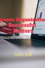 Amazon Organizational Successful Factors af John Lok
