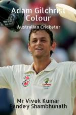 Adam Gilchrist Colour af MR Vivek Kumar Pandey Shambhunath