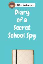 Diary of a Secret School Spy af Mile Anderson