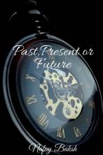 Past, Present or Future af Nafay Baksh